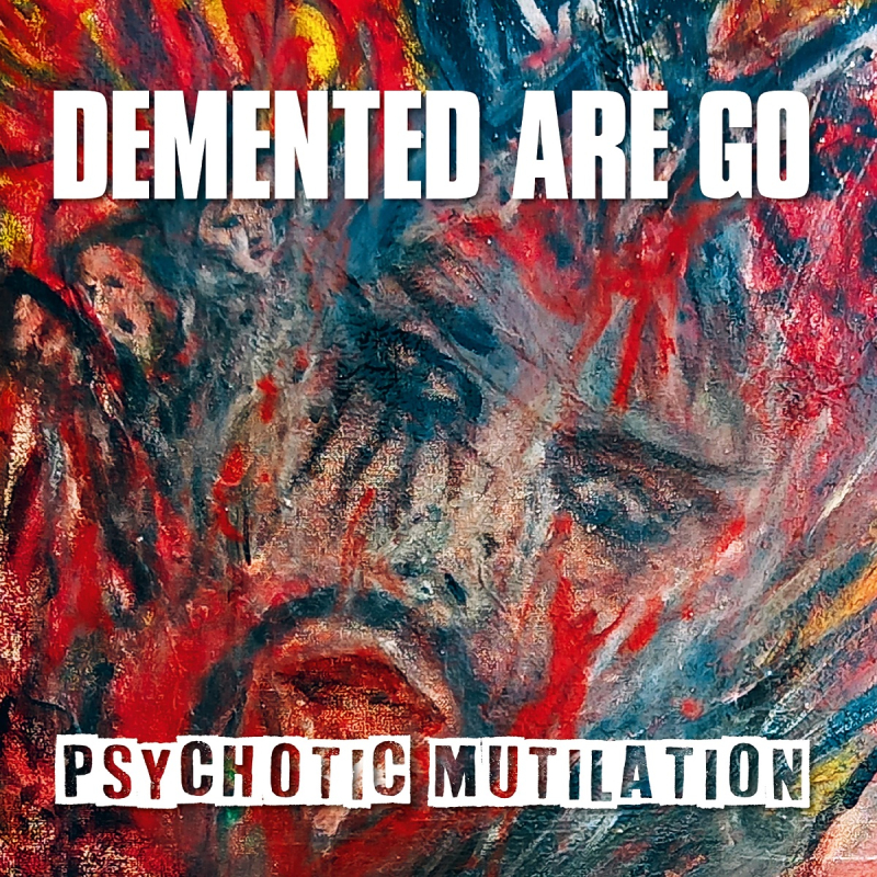 DEMENTED ARE GO „Psychotic Mutilation“ LP