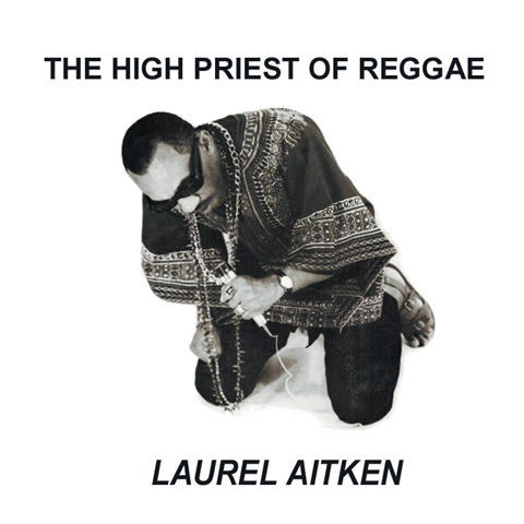LAUREL AITKEN „The High Priest Of Reggae“ LP