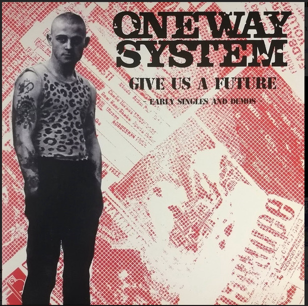 ONE WAY SYSTEM “Give Us A Future: Early Singles & Demos” LP