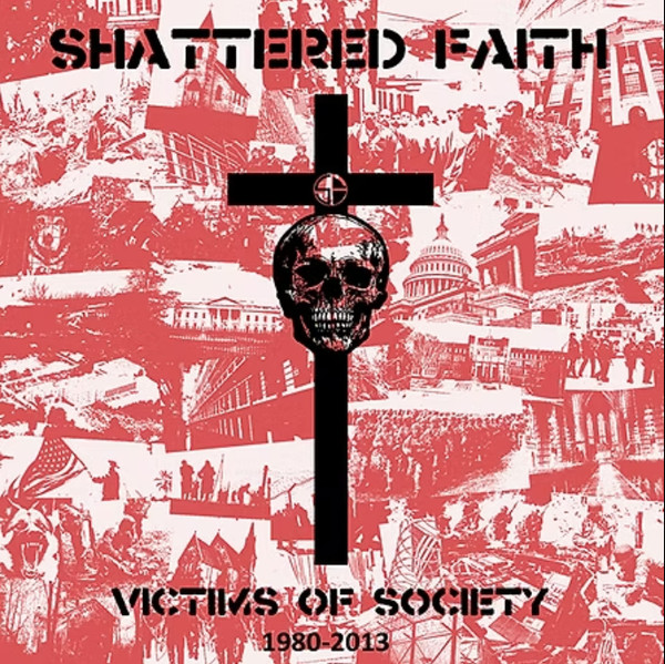 SHATTERED FAITH “Victioms Of Society 1980 – 2013” LP