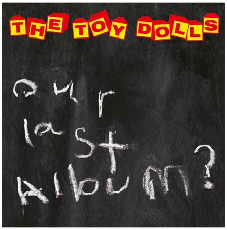 TOY DOLLS „Our Last Album?“ LP