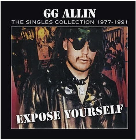 GG Allin "Expose Yourself - The Singles Collection 1977-1991" LP